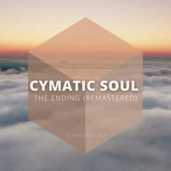 Cymatic Soul - The Ending (Remastered)