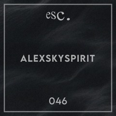 esc. 046 | Alexskyspirit