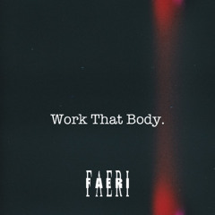 Faeri- Work That Body