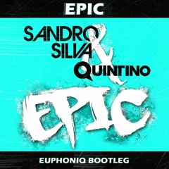 Sandro Silva & Quintino- Epic (Euphoniq Bootleg) BUY=FREE DOWNLOAD