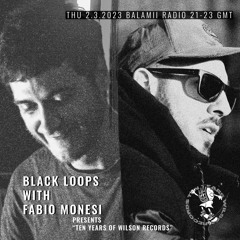 Black Loops w/ Fabio Monesi (Wilson Records) - March 2023