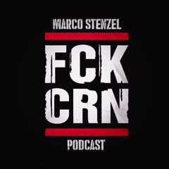 Marco Stenzel - FCK CRN - FUCK CORONA PODCAST