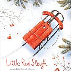 [View] PDF 📙 Little Red Sleigh: A Heartwarming Christmas Book For Children by Erin G