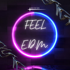 FEEL E.D.M.