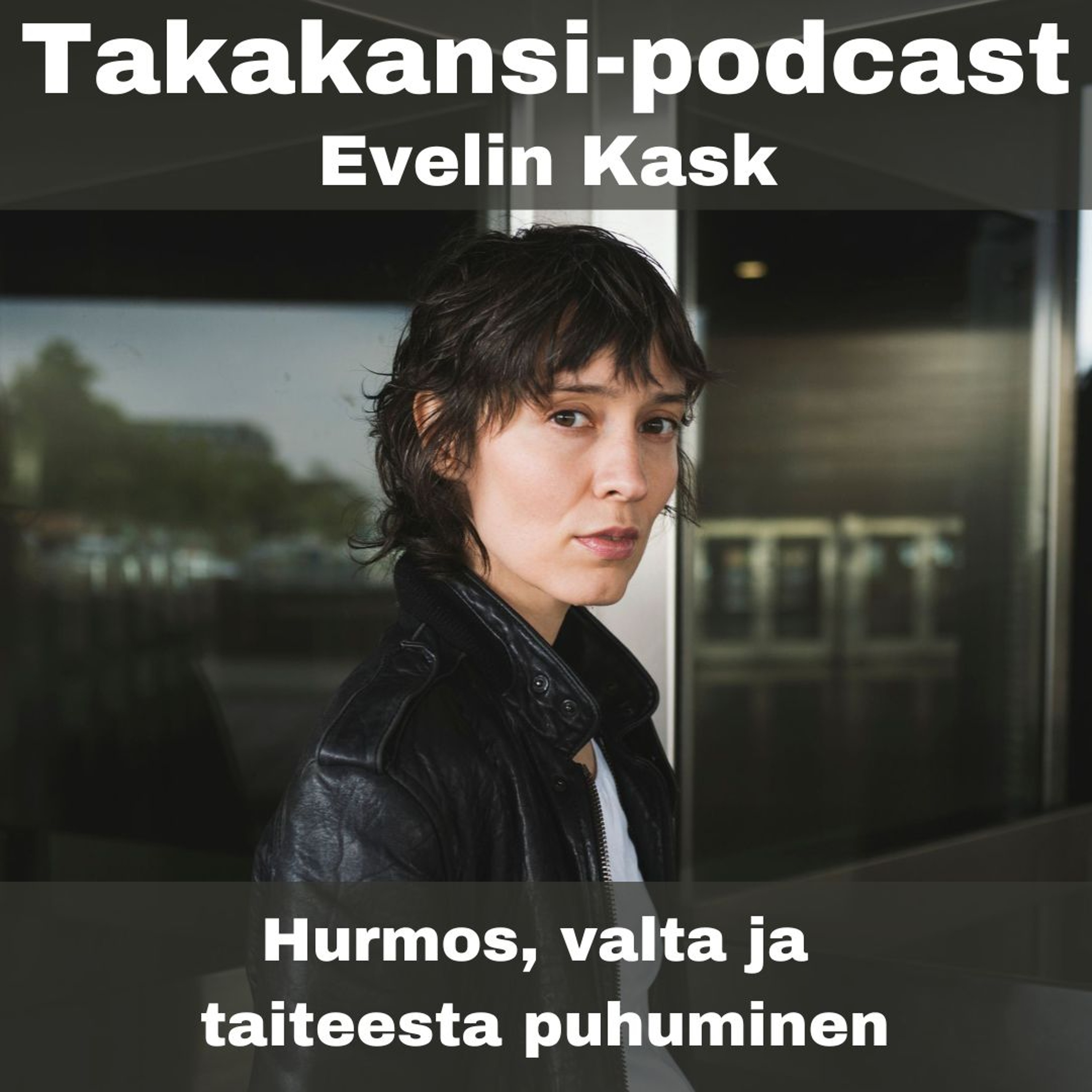Evelin Kask - Hurmos, valta ja taiteesta puhuminen