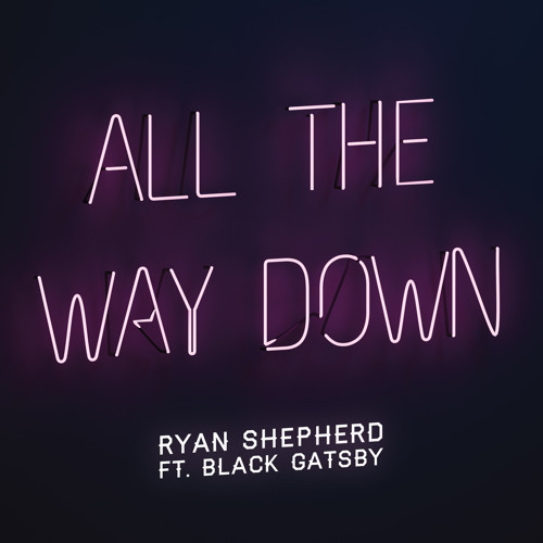 All the Way Down (feat. Black Gatsby)