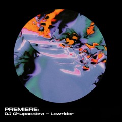 PREMIERE: DJ Chupacabra - Lowrider