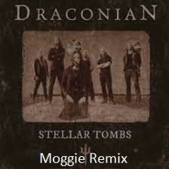 Draconian - Stellar Tombs (Moggie Remix)