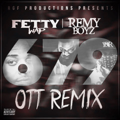 679 - Fetty Wap (Ottomatic Remix)