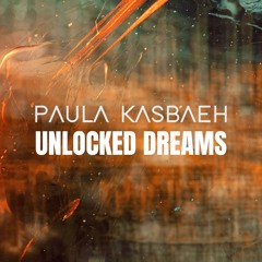 Paula Kasbaeh - Unlocked Dreams