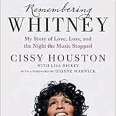 DOWNLOAD EPUB 💝 Remembering Whitney: My Story of Love, Loss, and the Night the Music