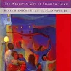 READ PDF 📩 Transforming Evangelism: The Wesleyan Way of Sharing Faith by Henry H. Kn