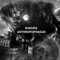 Basura - Anthropophagus EP Showreel [​Å​Ẹ​018]