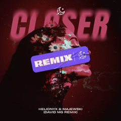 Helionyx & Majewski - Closer (David MG Remix)