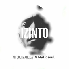 MR Soulmatiq X Maticsoul - Izinto (Vocal Mix)