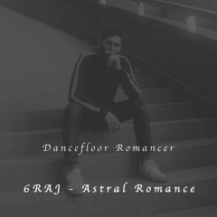 Free Download: 6RAJ - Astral Romance (Original Mix)