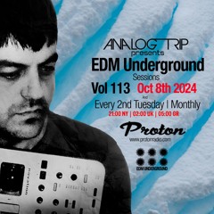 Analog Trip @  EDM Underground Sessions Vol113 | www.protonradio.com  08-10-2024