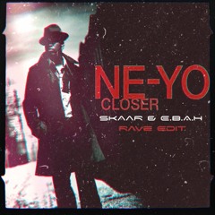 𝙁𝙍𝙀𝙀 𝘿𝙇: NE-YO - Closer (SkaaR & E.B.A.H Rave Edit)
