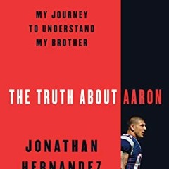 [Access] PDF EBOOK EPUB KINDLE The Truth About Aaron: My Journey to Understand My Brother by  Jonath