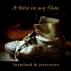 A Hole in my Shoe  // Jeamland & joerxworx
