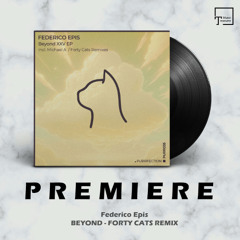 PREMIERE: Federico Epis - Beyond (Forty Cats Remix) [PURRFECTION]