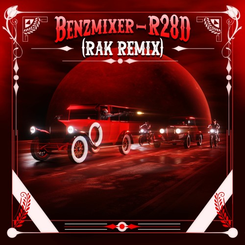 Benzmixer - R28D (RAK REMIX)