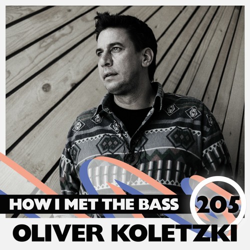 Oliver Koletzki - HOW I MET THE BASS #205