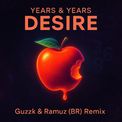 Years & Years - Desire ( Guzzk & Ramuz (BR) Remix )