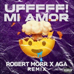 Robert Morr x Aga - Uff Mi Amor (Tech House Remix)