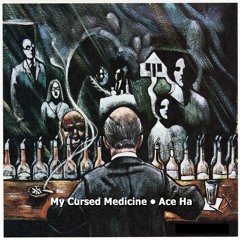 My Cursed Medicine (Produced By Ace Ha)