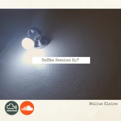 Coffee Session Ep7 By Malius Elaine
