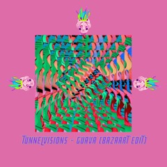 TUNNELVISIONS - GUAVA (BAZAART EDIT)
