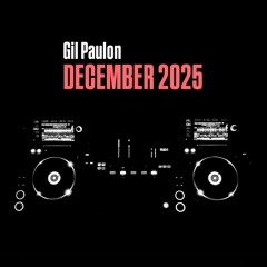 Gil Paulon - December 2025 Mix