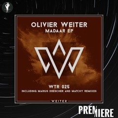 PREMIERE: Olivier Weiter - Madaar (Matchy Remix) | WEITER Records