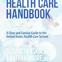 [Get] EBOOK 📘 The Health Care Handbook: A Clear & Concise Guide to the United States
