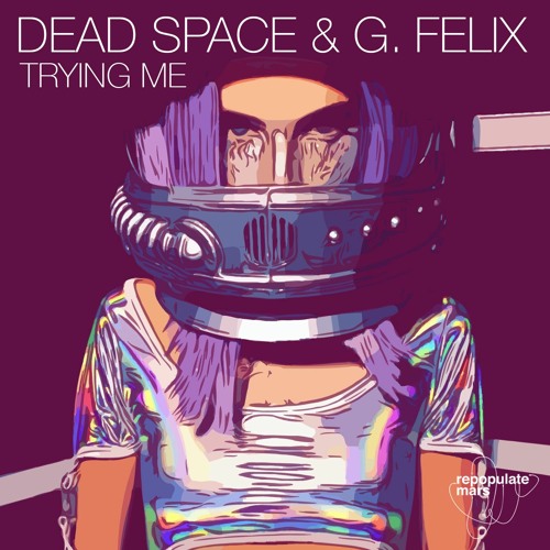 Dead Space & G. Felix - Trying Me