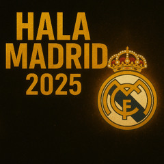 Real Madrid Anthem 2025: Hala Madrid