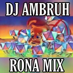 DJ AMBRUH RONA MIX