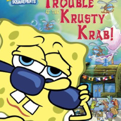 [Download] EBOOK 🗂️ Trouble at the Krusty Krab (SpongeBob SquarePants) by  Nickelode