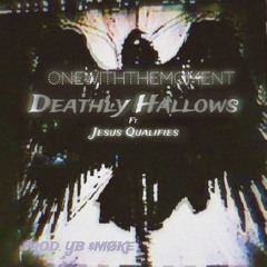 Deathly Hallows (feat. Jesus Qualifies) [Prod.Yb Smoke]