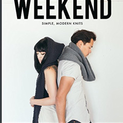 VIEW PDF 💘 Weekend: Simple, Modern Knits by  Jen Geigley,Joelle Blanchard,Joey Leami