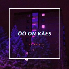 Öö on Käes (prod. eeryskies.)