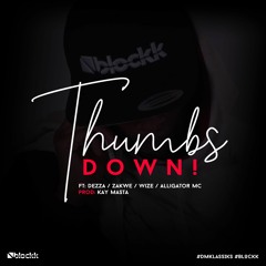 Zakwe, Dezza, Wise & Aligator MC - Thumbs Down (prod: Kay Masta)