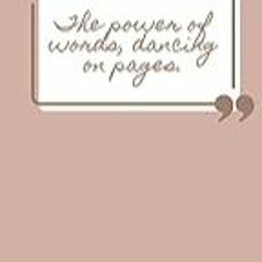 Get FREE B.o.o.k The power of words, dancing on pages.: Simple lined journal notebook