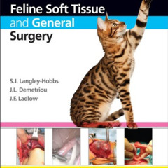 [Free] KINDLE 📂 Feline Soft Tissue and General Surgery by  Sorrel J Langley-Hobbs,Ja