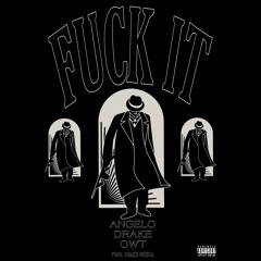 Angelo, Drake Oneida & O.W.T - FUCK IT Prod. Drake Oneida