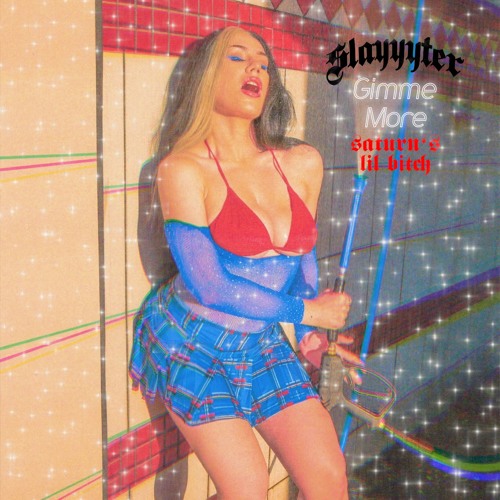 Slayyyter - Gimme More (Saturn's Lil Bitch Remix)