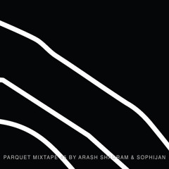 Parquet Mixtape 45 | ARASH SHADRAM & SOPHIJAN