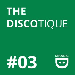 THE DISCOTIQUE #03 - DJ Mix by Makin Bakin