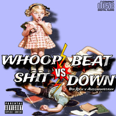 Whoop Shit Vs Beat Down (feat. Aveghanistaxn